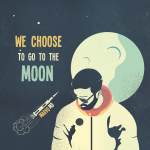 We Choose to Go to the Moon