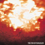 THE END OF EVANGELION(《新世纪福音战士/EVA剧场版：THE END OF EVANGELION》原声音乐 / 『新世紀エヴァンゲリオン劇場版 Air/まごころを、君に』オリジナルサウンドトラック)