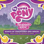 My Little Pony - Songs of Friendship and Magic (Music from the Original TV Series)(小马宝莉 / 我的小马驹：友谊大魔法 / 彩虹小马：友情就是魔法)