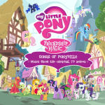 My Little Pony - Songs of Ponyville (Music from the Original TV Series)(小马宝莉 / 彩虹小马：小马谷之歌)