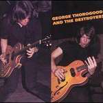 George Thorogood & the Destroyers