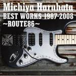 Michiya Haruhata BEST WORKS 1987-2008~ROUTE86~
