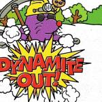 Dynamite Out