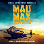 Mad Max: Fury Road (Original Motion Picture Soundtrack)(疯狂的麦克斯：狂暴之路 / 疯狂麦斯：愤怒道 / 末日先锋：战甲飞车)