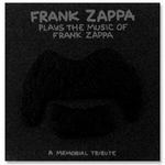 Frank Zappa Plays the Music of Frank Zappa: A Memorial Tribute [live]