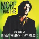 More Than This: The Best of Bryan Ferry + Roxy Music