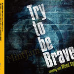 Try to be Brave
