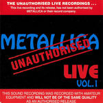 Unauthorised Live Vol.1