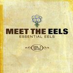 Meet the Eels: Essential Eels, Vol. 1 (1996–2006)
