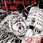 Grind Madness At The BBC: The Earache Peel Sessions