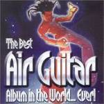 The Best Air Guitar Album in the World...Ever Vol.1
