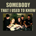 Somebody That I Used To Know