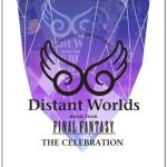 Distant Worlds music from FINAL FANTASY THE CELEBRATION & Orchestra Album