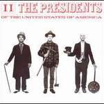Presidents of the United States of America: II