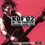 KOF '02 Be the Fighter! Original Sound Trax(THE KING OF FIGHTERS 2002 オリジナル・サウンド・トラックス)