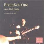 ProjeKct One: Jazz Cafe Suite [live]