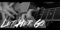 Passenger - Let Her Go (指弹吉他翻弹 by Peter Gergely) [附吉他谱]