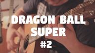 Dragon Ball Super "Opening #2 (Limit Break x Survivor) on 指弹 by Fabio Lima