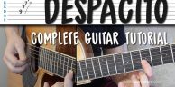 Despacito - COMPLETE 吉他教学 (NO CAPO / WITH CAPO / INTRO MELODY) Luis Fonsi