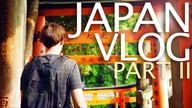 JAPAN 2017 VLOG | PART 2